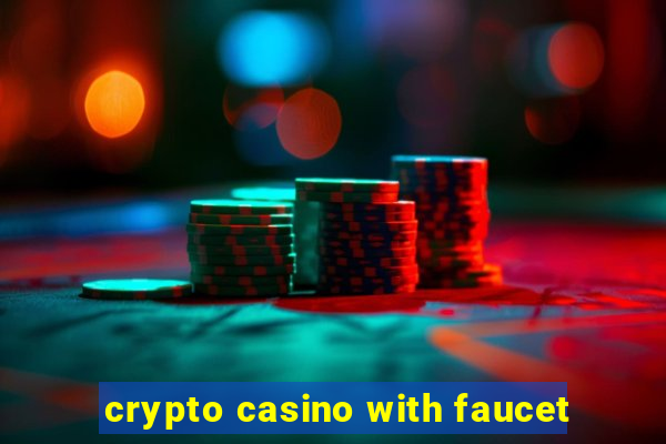 crypto casino with faucet